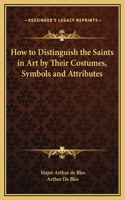 How to Distinguish the Saints in Art by Their Costumes, Symbols and Attributes