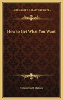 How to Get What You Want