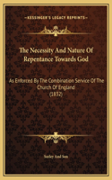 The Necessity And Nature Of Repentance Towards God