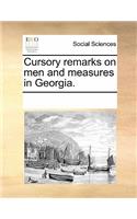 Cursory Remarks on Men and Measures in Georgia.