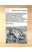 The memoirs and adventures of the Marquis de Bretagne, and Duc d'Harcourt: or, the wonderful vicissitudes of fortune, To which is added, the history of the Chevalier de Grieu and Moll Lescaut, v 3 of 3