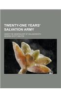 Twenty-One Years' Salvation Army; Under the Generalship of William Booth