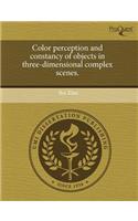 Color Perception and Constancy of Objects in Three-Dimensional Complex Scenes