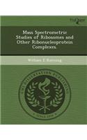 Mass Spectrometric Studies of Ribosomes and Other Ribonucleoprotein Complexes