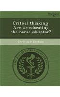 Critical Thinking: Are We Educating the Nurse Educator?