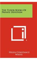 The Tudor Books Of Private Devotion