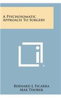 A Psychosomatic Approach to Surgery