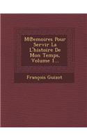 M Emoires Pour Servir La L'Histoire de Mon Temps, Volume 1...: (French)