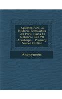 Apuntes Para La Historia Eclesiastica del Peru: Hasta El Gobierno del VII Arzobispo: Hasta El Gobierno del VII Arzobispo