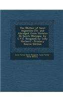 The Mother of Saint Augustine [Tr. and Abridged from Histoire de Sainte Monique, by L.V.E. Bougaud] by Lady Herbert - Primary Source Edition