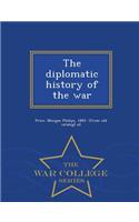 The Diplomatic History of the War - War College Series