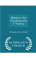 Balance the Fundamental Verity - Scholar's Choice Edition