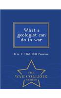 What a Geologist Can Do in War - War College Series