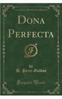 Dona Perfecta (Classic Reprint)
