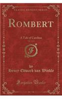 Rombert, Vol. 1 of 2: A Tale of Carolina (Classic Reprint)