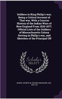 Soldiers in King Philip's War; Being a Critical Account of That War, with a Concise History of the Indian Wars of New England from 1620-1677, Official Lists of the Soldiers of Massachusetts Colony Serving in Philip's War, and Sketches of the Princi