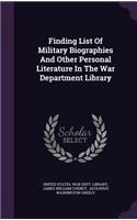 Finding List Of Military Biographies And Other Personal Literature In The War Department Library