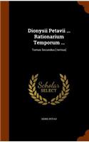 Dionysii Petavii ... Rationarium Temporum ...