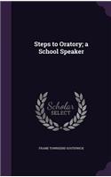 Steps to Oratory; a School Speaker
