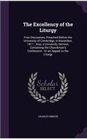 Excellency of the Liturgy: Four Discourses, Preached Before the University of Cambridge, in November, 1811; Also, a University Sermon, Containing the Churchman's Confession: O(English)