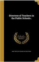 Directory of Teachers in the Public Schools..