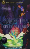 Rick Riordan Presents: Paola Santiago and the River of Tears-A Paola Santiago Novel Book 1