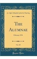 The Alumnae, Vol. 40: February 1931 (Classic Reprint)