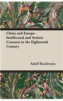 China and Europe - Intellectual and Artistic Contacts in the Eighteenth Century