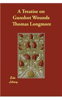 A Treatise on Gunshot Wounds