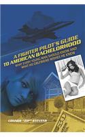Fighter Pilot's Guide to American Bachelorhood