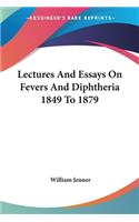 Lectures And Essays On Fevers And Diphtheria 1849 To 1879