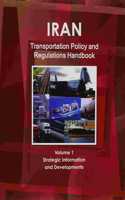 Iran Transportation Policy and Regulations Handbook Volume 1 Strategic Information and Developments