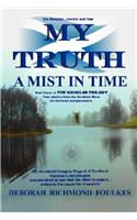 My Truth a Mist in Time