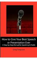 How to Give Your Best Speech or Presentation Ever