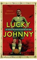 Lucky Johnny: The Footballer Who Survived the River Kwai Death Camps