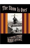 The Show Is Over: A Circus Story