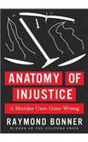 Anatomy of Injustice: A Murder Case Gone Wrong
