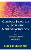 Clinical Practice of Forensic Neuropsychology: An Evidence-Based Approach
