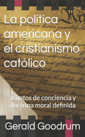 La política americana y el cristianismo católico