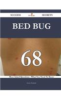 Bed Bug 68 Success Secrets - 68 Most Asked Questions on Bed Bug - What You Need to Know