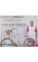 The Plain Choice: A True Story of Choosing to Live an Amish Life