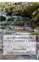 Conversation with Catbird Creek