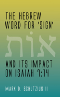 Hebrew Word for 'sign' and its Impact on Isaiah 7: 14