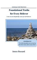 Foundational Truths For Every Believer: A one-on-one discipleship course for all believers(Continuing in God's Word)