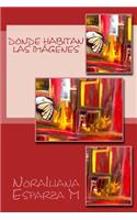 Donde Habitan Las Imágenes