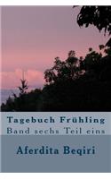 Tagebuch Frühling: Band sechs Teil eins