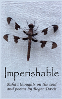 Imperishable: Bahá'í Thoughts on the soul, and poems by Rog(English)