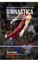Ricette Per La Massa Muscolare, Prima E Dopo La Competizione Nella Ginnastica: Impara Come Migliorare Le Tue Prestazioni E Recuperare Piu Velocemente Nutrendo Il Tuo Corpo Con Pasti Che Rafforzano La Massa Muscolare E Sciolgono(Italian)