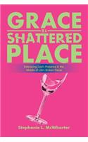 Grace in a Shattered Place