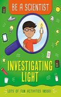 Be a Scientist: Investigating Light
